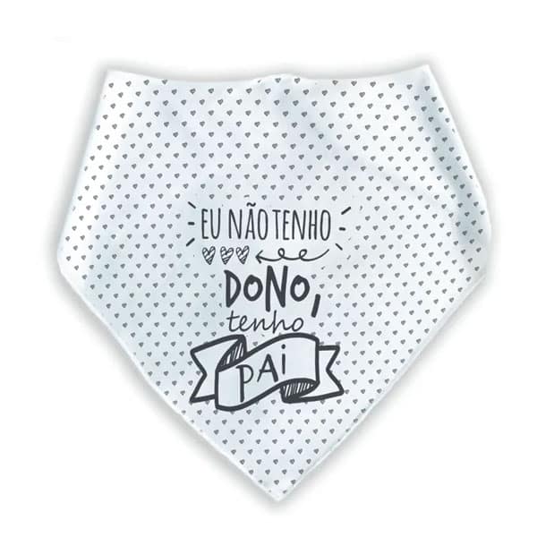 Bandana Para Pets Eu Não Tenho Dono Tenho Pai